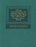 Official Communications and Speeches Relating to Peace Proposals, 1916-1917, Issues 23-28 1376454106 Book Cover