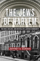 The Jews of Harlem: The Rise, Decline, and Revival of a Jewish Community 1479890421 Book Cover