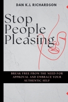 Stop people pleasing: Break Free from the Need for Approval and Embrace Your Authentic Self B0FFSRJGV8 Book Cover