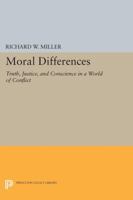 Moral Differences: Truth, Justice & Conscience in a World of Conflict 0691605637 Book Cover
