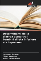 Determinanti della diarrea acuta tra i bambini di età inferiore ai cinque anni 6207250710 Book Cover