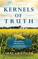 Kernels of Truth: Volume 7: Humility, Obedience, and Gratitude 1973996308 Book Cover