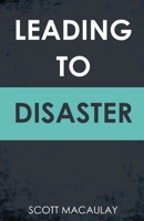 Leading to Disaster 1802272062 Book Cover