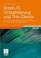 Green-It, Virtualisierung Und Thin Clients: Mit Neuen It-Technologien Energieeffizienz Erreichen, Die Umwelt Schonen Und Kosten Sparen 3834826243 Book Cover
