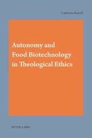 Autonomy and Food Biotechnology in Theological Ethics 3039118382 Book Cover