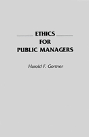 Ethics for Public Managers 0275938476 Book Cover