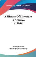 A History of Literature in America 0548577412 Book Cover