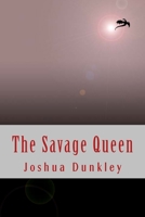 The Savage Queen 1456459325 Book Cover