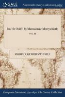 Isn't It Odd?: By Marmaduke Merrywhistle; Vol. III 1375356569 Book Cover
