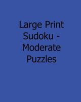 Large Print Sudoku - Moderate Puzzles: Fun, Large Grid Sudoku Puzzles 1482524635 Book Cover