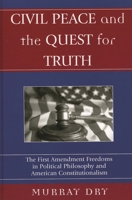 Civil Peace and the Quest for Truth: The First Amendment Freedoms in Political Philosophy and American Constitutionalism 0739109316 Book Cover