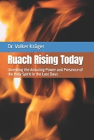 Ruach Rising Today: Unveiling the Amazing Power and Presence of the Holy Spirit in the Last Days B0FHHB5SQH Book Cover