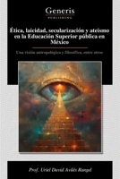 Ética, laicidad, secularización y ateísmo en la Educación Superior pública en México (Spanish Edition) B0DTDL7T7F Book Cover