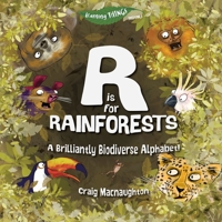 R is for Rainforests: A Brilliantly Biodiverse Alphabet! 1989657095 Book Cover