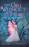 The Girl Without a Name: The Muse of Montagua 1532091389 Book Cover