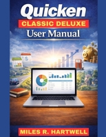 QUICKEN CLASSIC DELUXE USER MANUAL B0GL7VVQ5T Book Cover