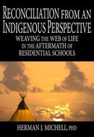 Reconciliation from an Indigenous Perspective: Weaving the Web of Life in the Aftermath of Residential Schools 1926476166 Book Cover