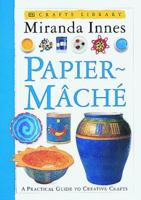 Crafts Library: Paper Mache 0789403358 Book Cover