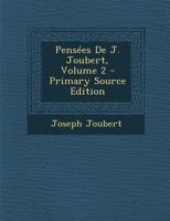 Pens�es de J. Joubert; Volume 2 1018053913 Book Cover
