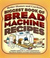 Biggest Book of Bread Machine Recipes (Better Homes & Gardens) 0696218534 Book Cover