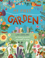 My First Garden: For Little Gardeners Who Want to Grow 0744070864 Book Cover