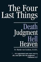 Four Last Things: Death - Judgement - Hell - Heaven 1494364417 Book Cover