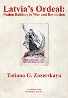 Latvia's Ordeal : Nation Building in War and Revolution 1680539531 Book Cover