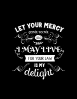 Let your mercy come to me that I may live for your law is my delight: Dot Grid Notebook with Bible verse Psalms 119:77 - (Large Blank Pages and dot grid, 110 pages, 8.5 in x 11 in) 1676531068 Book Cover