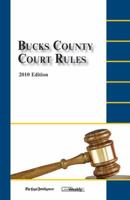 Bucks County Court Rules: 2010 Edition 1577863119 Book Cover