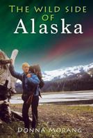 The Wild Side of Alaska 1490390839 Book Cover