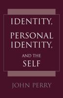 Identity, Personal Identity, and the Self 0872205207 Book Cover