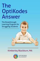 The Optikodes Answer: The Breakthrough Learning Program for Struggling Students 099143840X Book Cover