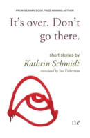It's Over. Don't Go there. 191098115X Book Cover