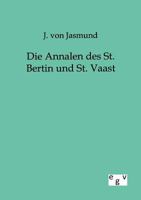 Die Annalen Des St. Bertin Und St. Vaast 1166751767 Book Cover