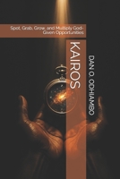 KAIROS: Spot, Grab, Grow, and Multiply God-Given Opportunities B0FP5QGHHP Book Cover