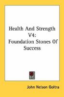 Health And Strength V4: Foundation Stones Of Success 1163156280 Book Cover