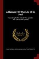 A Harmony Of The Life Of St. Paul: According To The Acts Of The Apostles And The Pauline Epistles 1376328453 Book Cover