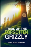 Trail of the Forgotten Grizzly B0CKFGFQBW Book Cover