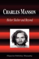 Charles Manson - Helter Skelter and Beyond (Biography) 1599861879 Book Cover