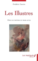 Les illustres: Pièce de théâtre en trois actes (French Edition) 2384175211 Book Cover