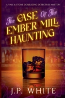 The Case of the Ember Mill Haunting (Vale & Stone: Consulting Detectives) 1971227072 Book Cover