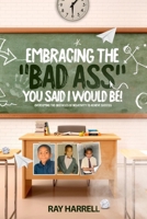 Embracing the "Bad Ass" you said I would Be ! B099C2MLH1 Book Cover