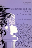 Leadership And Cult Of Personality (Ancient World, Source Books) 0888665504 Book Cover