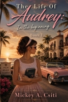 The Life Of Audrey: In The Beginning B0H95FXPZZ Book Cover