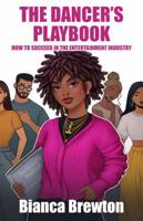 The Dancer's Playbook: How to Succeed in the Entertainment Industry B0DXF28R8H Book Cover