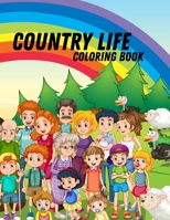 Country Life Coloring Book: romantic country coloring book,country farm coloring book for adults,in the country we love book B08T88LMX2 Book Cover