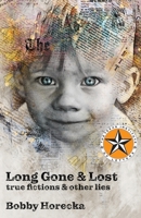 Long Gone & Lost: True Fictions and Other Lies 1948692287 Book Cover