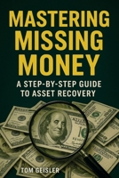 Mastering Missing Money: A Step-by-Step Guide to Asset Recovery B0F5RWMGPP Book Cover