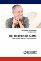 THE THEORIES OF AGING: A Biochemical Approach and Explanation 3844321608 Book Cover