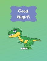 Good Night!: Kids Bedwetting Management Star Reward Chart And Progress Tracker (34 weeks) Dinosaur (Bedwetting Tracker Log Book) 1692235753 Book Cover